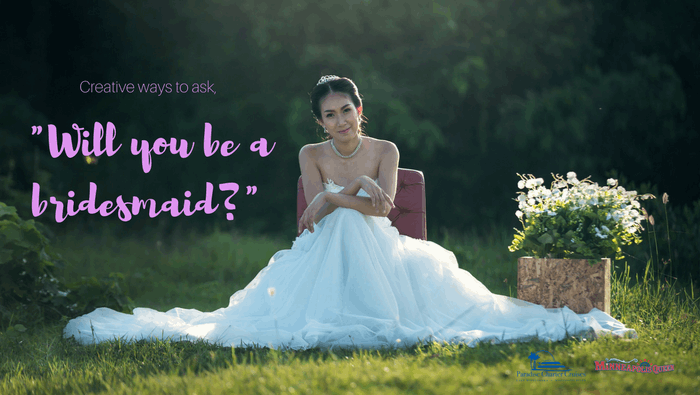 Creative ways to ask, “Will you be a bridesmaid?”